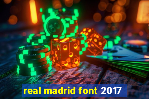 real madrid font 2017